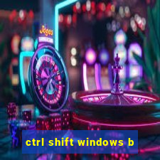 ctrl shift windows b